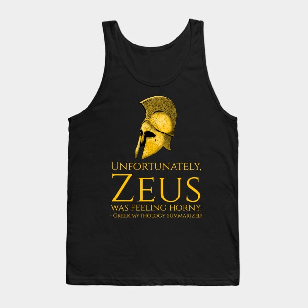 Unfortunately, Zeus Was Feeling Horny - Funny Greek Mythology Tank Top by Styr Designs